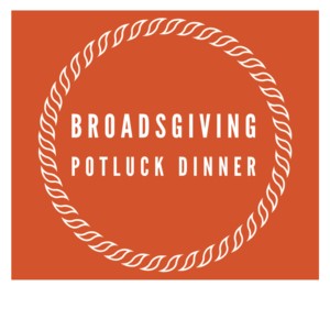 BROADSGIVING! Potluck Dinner & Can Drive